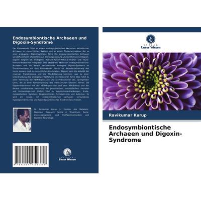 Endosymbiontische Archaeen und Digoxin-Syndrome, Taschenbuch von Ravikumar Kurup, Verlag Unser Wissen, 978-620-4-45938-7
