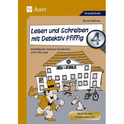 Lesen und Schreiben mit Detektiv Pfiffig, Klasse 4, Taschenbuch von Bernd Wehren, Auer Verlag in der AAP Lehrerwelt GmbH, 978-3-403-06350-6