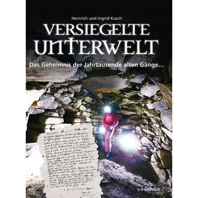 Versiegelte Unterwelt, Taschenbuch von Heinrich Kusch,Ingrid Kusch, Verlag f. Sammler, 978-3-85365-272-5