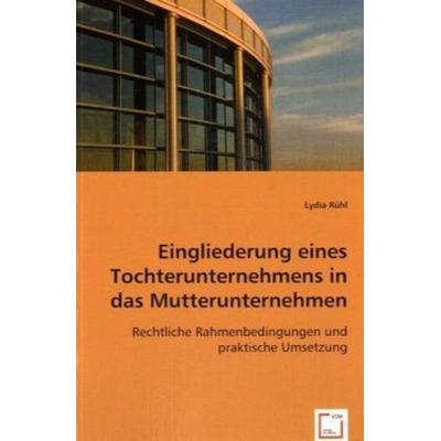 Lydia R¿hl: Eingliederung eines Tochterunternehmens in das M, Taschenbuch von Lydia Rühl, VDM, 978-3-8364-8263-9
