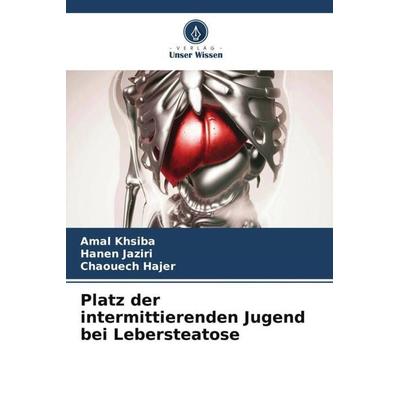 Platz der intermittierenden Jugend bei Lebersteatose, Taschenbuch von Amal khsiba,Hanen Jaziri,Chaouech Hajer, Verlag Unser Wissen, 978-620-6-54379-4