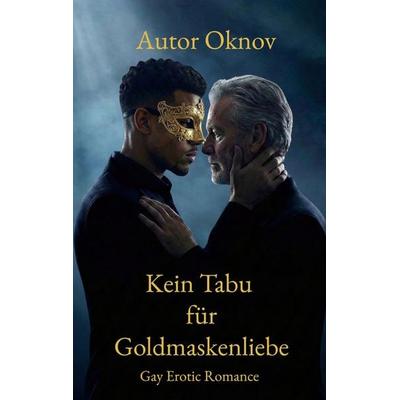 Kein Tabu für Goldmaskenliebe, Taschenbuch von Autor Oknov, BoD – Books on Demand, 978-3-696-37549-2
