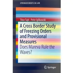 A Cross Border Study of Freezing Orders and Provisional Measures, Fachbücher von Peter Iglikowski, Tibor Tajti