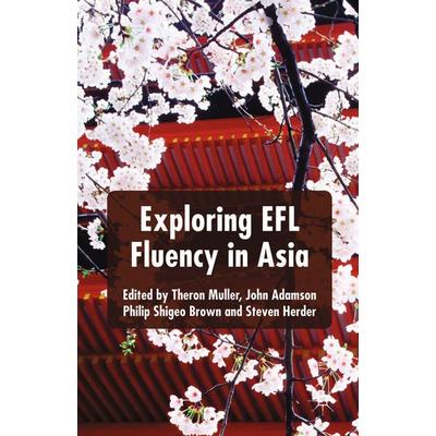 Exploring EFL Fluency in Asia, Taschenbuch von Theron Adamson, John Brown, Philip Shigeo Muller, Palgrave Macmillan UK, 978-1-349-49676-1