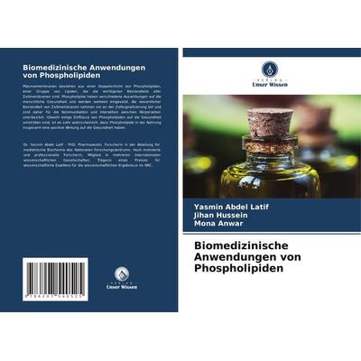 Biomedizinische Anwendungen von Phospholipiden, Taschenbuch von Yasmin Abdel Latif,Jihan Hussein,Mona Anwar, Verlag Unser Wissen, 978-620-7-54052-5