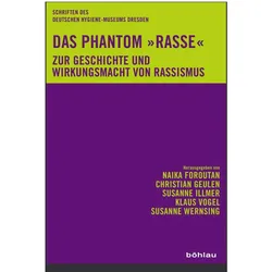 Das Phantom »Rasse«, Fachbücher von Christian Geulen, Andreas Eckert, Susanne Wernsing, Klaus Vogel, Naika Foroutan