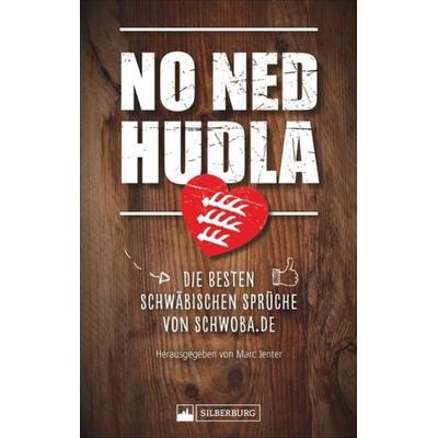 No ned hudla, Taschenbuch von , Silberburg, 978-3-8425-2089-9