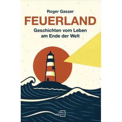 Feuerland, Taschenbuch von Roger Gasser, 8280-edition.ch, 978-3-03977-070-0