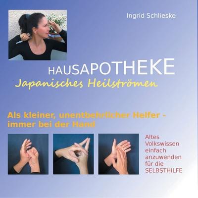 Hausapotheke Japanisches Heilströmen, Taschenbuch von Ingrid Schlieske, BoD – Books on Demand, 978-3-7347-9287-8