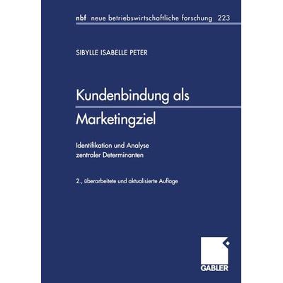 Kundenbindung als Marketingziel, Taschenbuch von Sibylle Isabelle Peter, Betriebswirtschaftlicher Verlag Gabler, 978-3-409-22833-6
