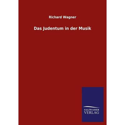 Das Judentum in der Musik, Taschenbuch von Richard Wagner, Salzwasser, 978-3-8460-5442-0
