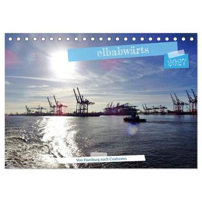 elbabwärts - Von Hamburg nach Cuxhaven (Tischkalender 2027 DIN A5 quer), CALVENDO Monatskalender