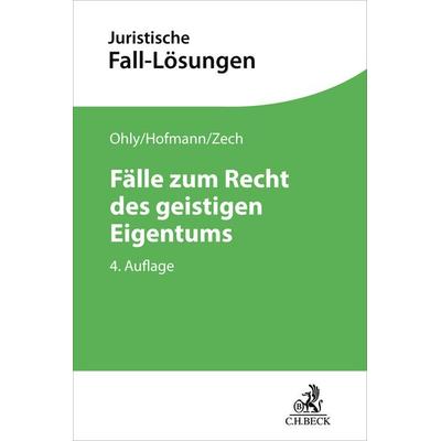 Fälle zum Recht des geistigen Eigentums, Taschenbuch von Ansgar Ohly,Franz Hofmann,Herbert Zech, C.H. Beck, 978-3-406-83535-3