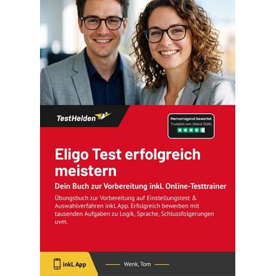 Eligo Test erfolgreich meistern: Dein Buch zur Vorbereitung inkl. Online-Testtrainer, Taschenbuch von Tom Wenk, TestHelden, 978-3-9881751-4-4