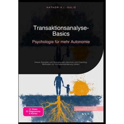 Transaktionsanalyse-Basics: Psychologie für mehr Autonomie, Taschenbuch von Hathor A.I. Salie, Epubli, 978-3-565-18427-9