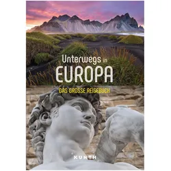 Unterwegs in Europa, Ratgeber von Kunth GmbH & Co., Kunth Verlag