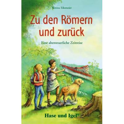 Zu den Römern und zurück, Taschenbuch von Bettina Eikemeier, Hase und Igel Verlag, 978-3-86760-240-2