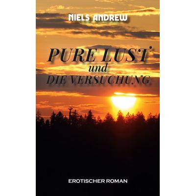 Pure Lust, Taschenbuch von Niels Andrew, BoD – Books on Demand, 978-3-695-17053-1