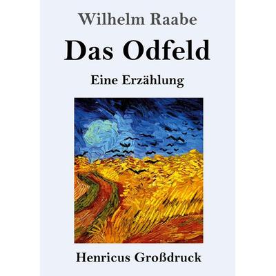 Das Odfeld (Großdruck), Taschenbuch von Wilhelm Raabe, Henricus - Edition Deutsche Klassik, 978-3-8478-5867-6