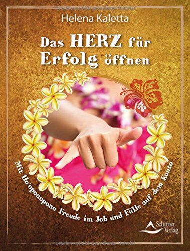 Helena Kaletta - Das Herz für Erfolg öffnen: Mit Ho'oponopono Freude im Job und Fülle auf dem Konto - Preis vom 30.09.2026 09:01:18 h