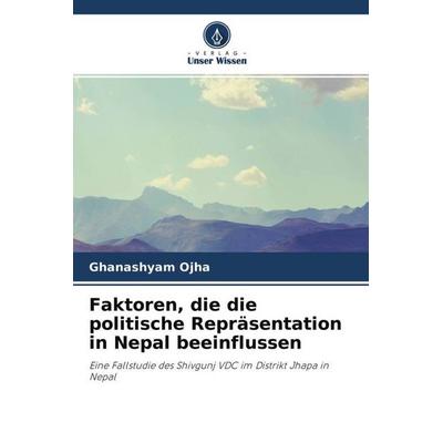 Faktoren, die die politische Repräsentation in Nepal beeinflussen, Taschenbuch von Ghanashyam Ojha, Verlag Unser Wissen, 978-620-4-70249-0