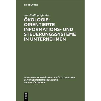 Ökologieorientierte Informations- und Steuerungssysteme in Unternehmen, Gebundene Ausgabe von Jan-Philipp Pfander, De Gruyter Oldenbourg,