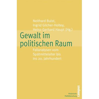 Gewalt im politischen Raum, Taschenbuch von Neithard Bulst,Ingrid Gilcher-Holtey,Heinz-Gerhard Haupt, Campus