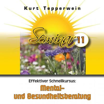 Effektiver Schnellkursus: Mental- Und Gesundheitsberatung (Seminar - Teil 11) - , Audio, 4250618871004