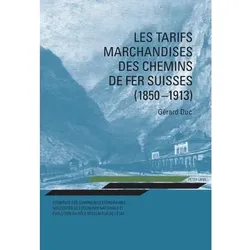 Les tarifs marchandises des chemins de fer suisses (1850-1913), Fachbücher von Gérard Duc