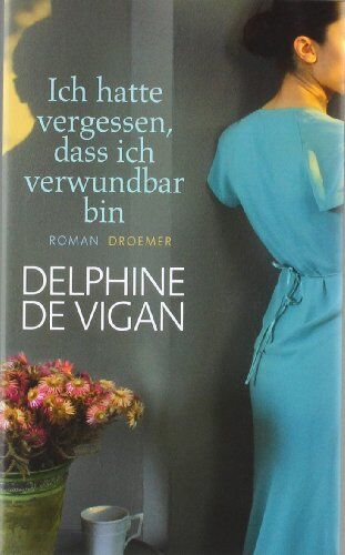 Vigan, Delphine de - Ich hatte vergessen, dass ich verwundbar bin - Preis vom 09.10.2026 07:28:09 h