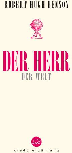 Benson, Robert Hugh Benson - Der Herr der Welt: Das Armageddon-Protokoll. (Edition Credo: Bibliothek katholischer Klassik) - Preis vom 09.10.2026 07:28:09 h