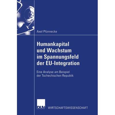 Humankapital und Wachstum im Spannungsfeld der EU-Integration, Taschenbuch von Axel Plünnecke, Deutscher Universitätsverlag, 978-3-8244-0644-9