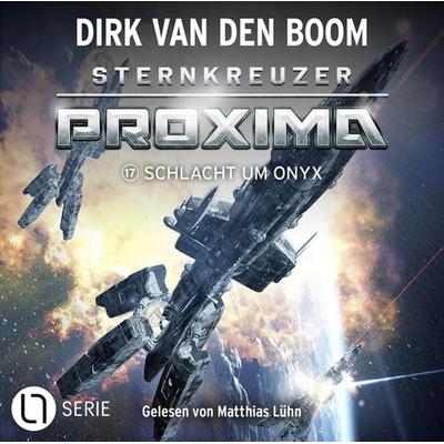 Schlacht um Onyx - Sternkreuzer Proxima, Folge 17 - Dirk van den Boom, Audio, 9783754011164