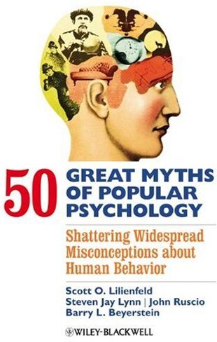 Lilienfeld, Scott O. - 50 Great Myths of Popular Psychology: Shattering Widespread Misconceptions about Human Behavior - Preis vom 11.10.2026 03:10:56 h