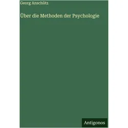 Über die Methoden der Psychologie, Belletristik von Georg Anschütz