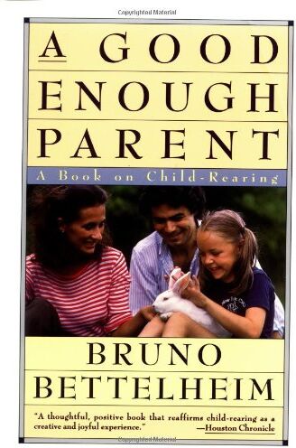 Bruno Bettelheim - Good Enough Parent: A Book on Child Bearing: A Book on Child-rearing (Vintage) - Preis vom 15.10.2026 23:06:25 h