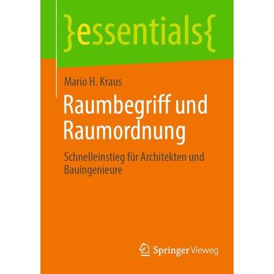 Raumbegriff und Raumordnung, Taschenbuch von Mario H. Kraus, Springer Fachmedien Wiesbaden GmbH, 978-3-658-40469-7
