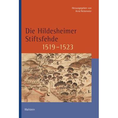 Die Hildesheimer Stiftsfehde 1519-1523, Gebundene Ausgabe von , Wallstein, 978-3-8353-5889-8