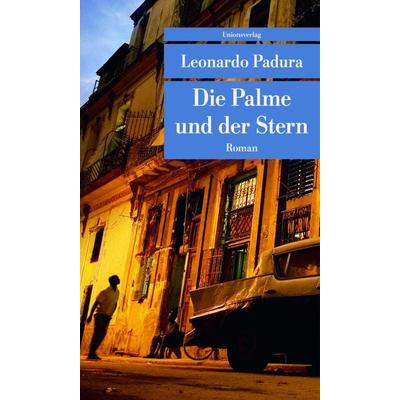 Die Palme und der Stern, Taschenbuch von Leonardo Padura, Unionsverlag