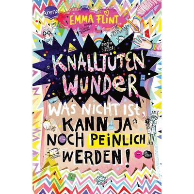 Knalltütenwunder. Was nicht ist, kann ja noch peinlich werden!, Gebundene Ausgabe von Emma Flint, Arena