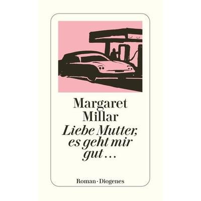 Liebe Mutter, es geht mir gut…, Taschenbuch von Margaret Millar, Diogenes, 978-3-257-20226-7