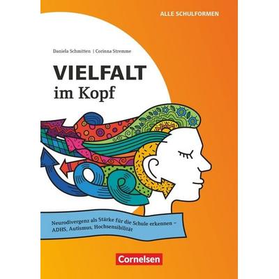 Vielfalt im Kopf - Neurodivergenz als Stärke für die Schule erkennen - ADHS, Autismus, Hochsensibilität, Taschenbuch von Daniela Schmitten,Corinna