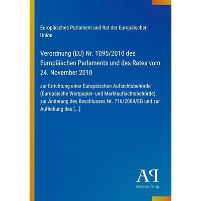 Verordnung (EU) Nr. 1095/2010 des Europäischen Parlaments und des Rates vom 24. November 2010, Taschenbuch von Europäisches Parlament und Rat der