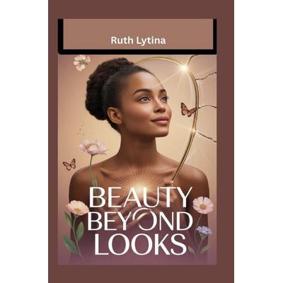 Beauty Beyond Looks, Taschenbuch von Ruth Edem, Epubli, 978-3-565-19785-9