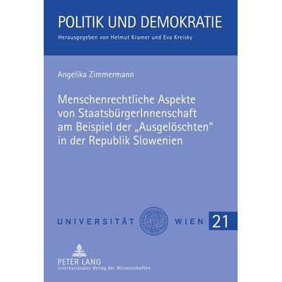 Menschenrechtliche Aspekte von StaatsbürgerInnenschaft am Beispiel der «Ausgelöschten» in der Republik Slowenien, Gebundene Ausgabe von Angelika