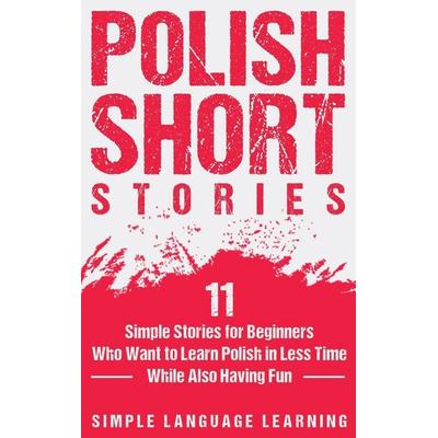 Polish Short Stories, Gebundene Ausgabe von Simple Language Learning, Bravex Publications, 978-1-64748-689-1