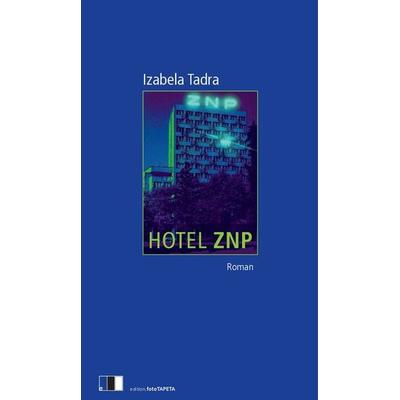 Hotel ZNP, Taschenbuch von Izabela Tadra, Edition.fotoTAPETA Berlin, 978-3-949262-55-5