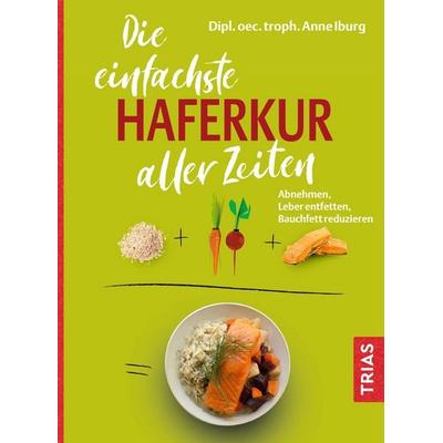 Die einfachste Haferkur aller Zeiten, Taschenbuch von Anne Iburg, TRIAS, 978-3-432-11957-1