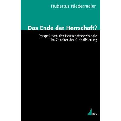 Das Ende der Herrschaft?, Taschenbuch von Hubertus Niedermaier, Uvk, 978-3-89669-602-1