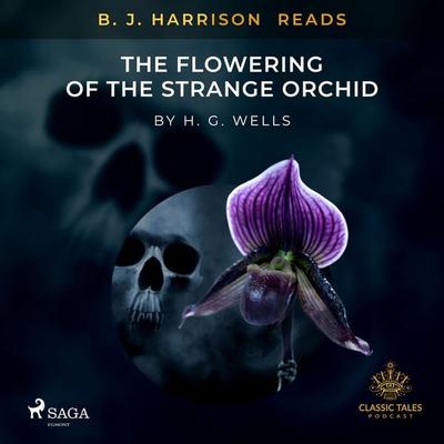 B. J. Harrison Reads The Flowering of the Strange Orchid - H. G. Wells, Audio, 9788726574234